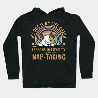 My Dog Is My Life Coach, Lessons in Loyalty and Nap-Taking Hoodie